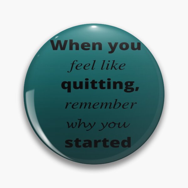 Item preview, when you feel like quitting remember why you started designed and sold by Yireso Luna.