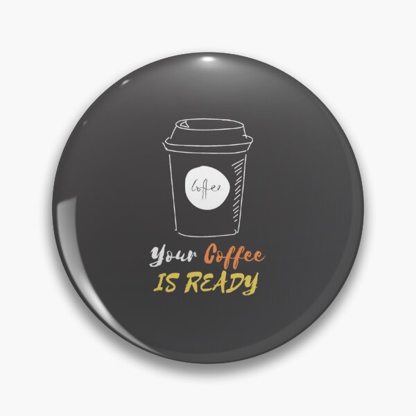 Item preview, YOUR COFFEE IS READY designed and sold by RedFlamenco.