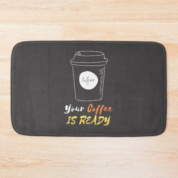 Item preview, YOUR COFFEE IS READY designed and sold by RedFlamenco.