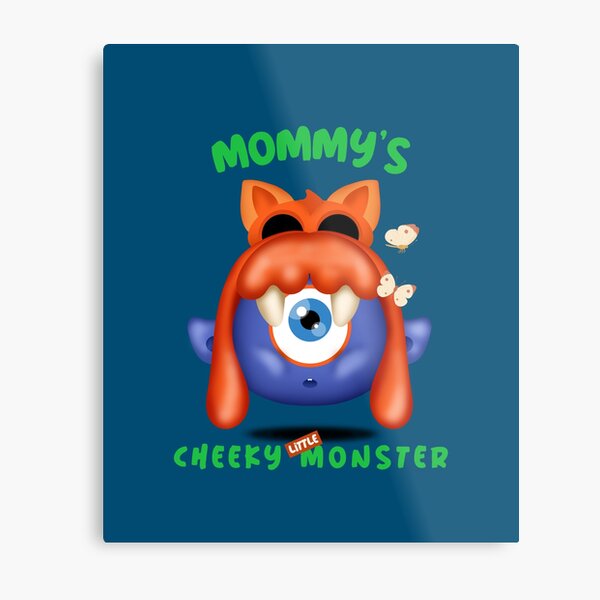 Mommy's Cheeky Little Monster - Ayee Metal Print