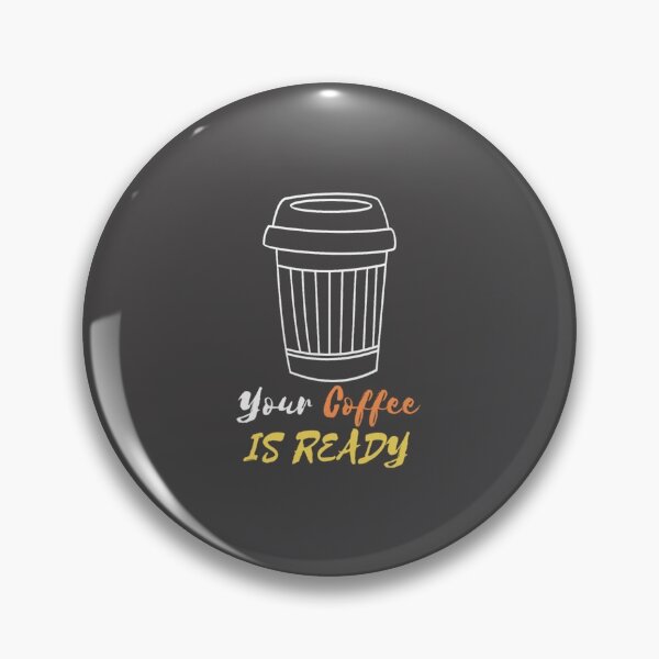 Item preview, YOUR COFFEE IS READY designed and sold by RedFlamenco.