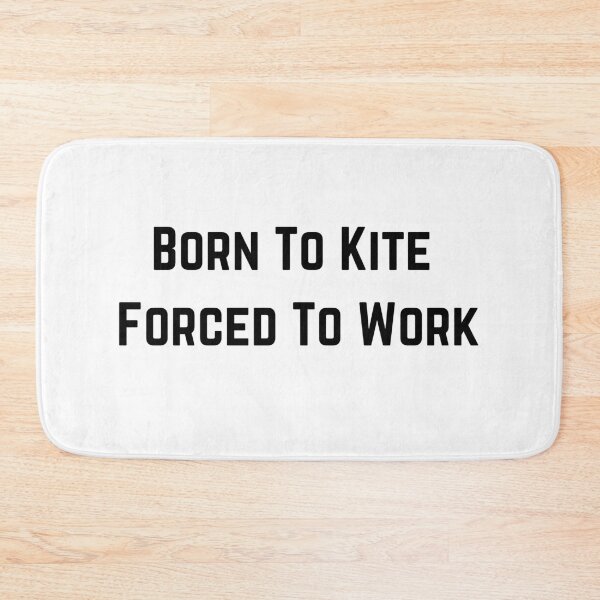 Item preview, Born To Kite Forced To Work designed and sold by formylovelydog.