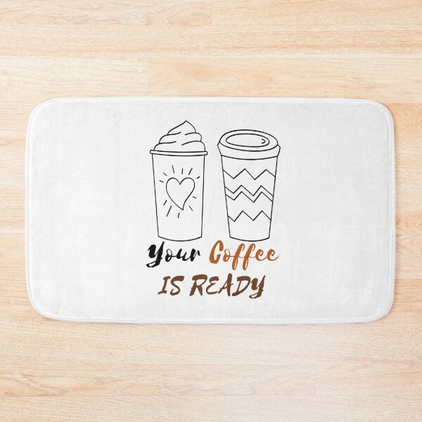 Item preview, YOUR COFFEE IS READY designed and sold by RedFlamenco.