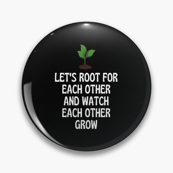 Item preview, Let's Root For Each Other And Watch Each Other Grow designed and sold by anassrida.