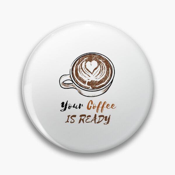 Item preview, YOUR COFFEE IS READY designed and sold by RedFlamenco.