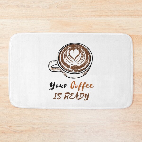 Item preview, YOUR COFFEE IS READY designed and sold by RedFlamenco.