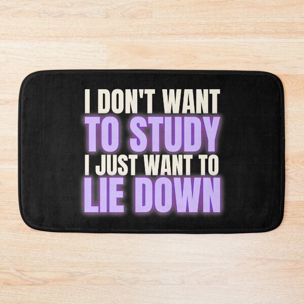 Item preview, I DON'T WANT TO STUDY I JUST WANT TO LIE DOWN  designed and sold by EmotionArt.