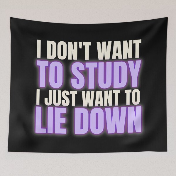 Item preview, I DON'T WANT TO STUDY I JUST WANT TO LIE DOWN  designed and sold by EmotionArt.