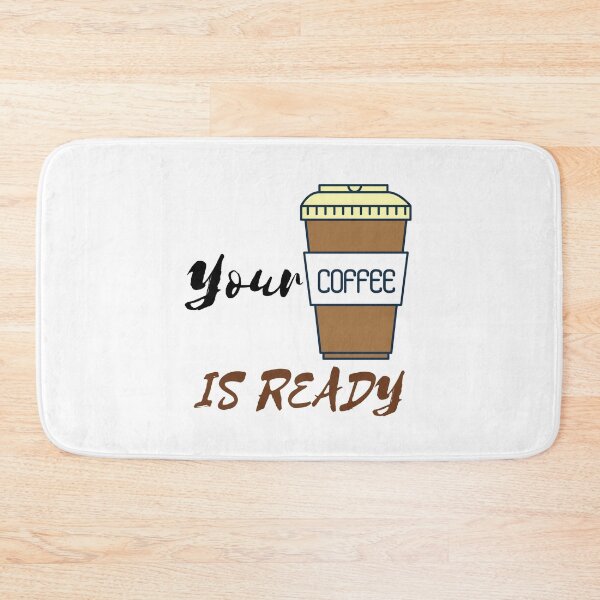 Item preview, YOUR COFFEE IS READY designed and sold by RedFlamenco.