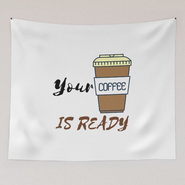 Item preview, YOUR COFFEE IS READY designed and sold by RedFlamenco.