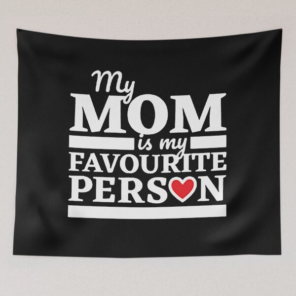 Item preview, My Mom Is My Favourite Person i love mom designed and sold by markbauch.