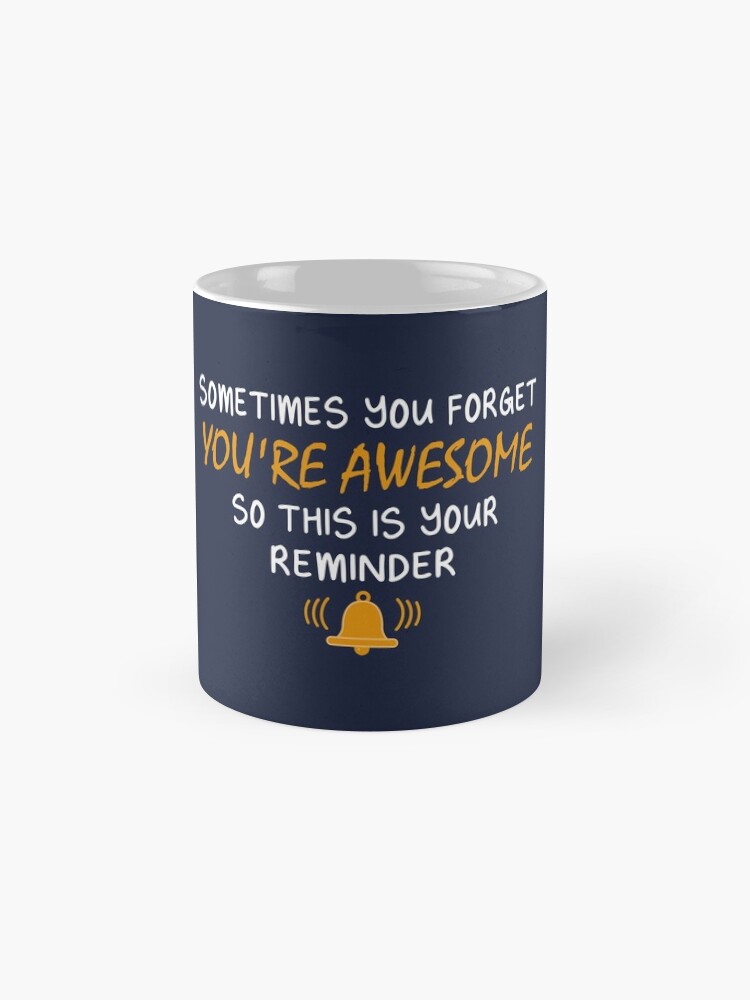 "Sometimes You Forget You're Awesome Thank You Gift" Coffee Mug for Sale by CreativaArt- | Redbubble