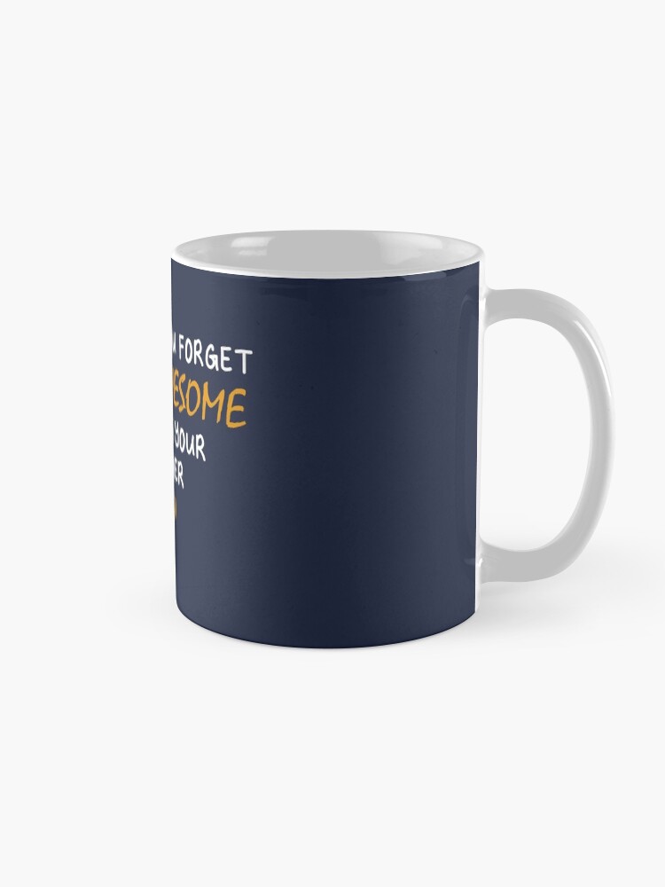 "Sometimes You Forget You're Awesome Thank You Gift" Coffee Mug for Sale by CreativaArt- | Redbubble