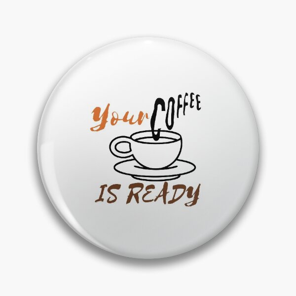 Item preview, YOUR COFFEE IS READY designed and sold by RedFlamenco.