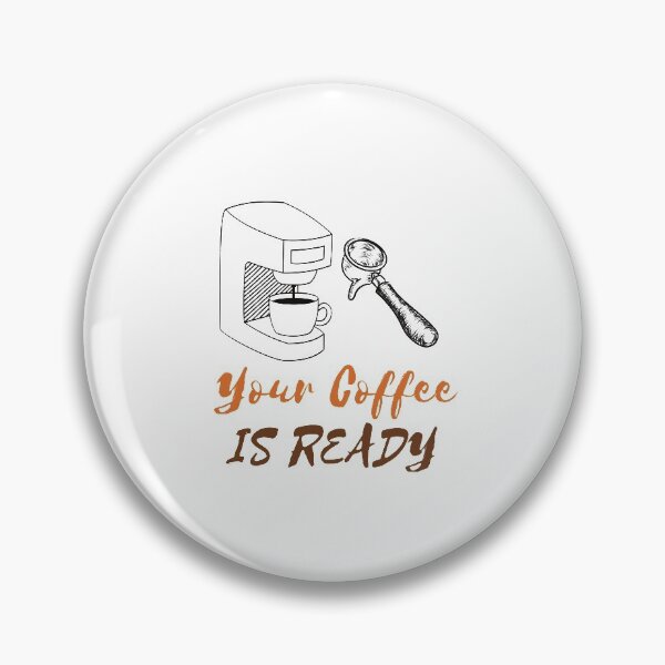 Item preview, YOUR COFFEE IS READY designed and sold by RedFlamenco.