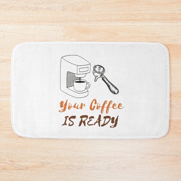 Item preview, YOUR COFFEE IS READY designed and sold by RedFlamenco.
