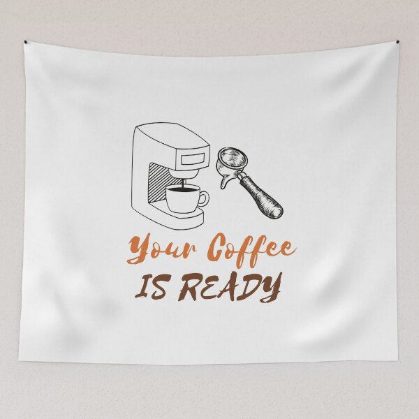 Item preview, YOUR COFFEE IS READY designed and sold by RedFlamenco.
