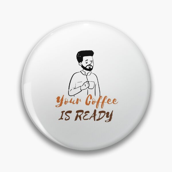 Item preview, YOUR COFFEE IS READY designed and sold by RedFlamenco.