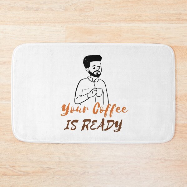 Item preview, YOUR COFFEE IS READY designed and sold by RedFlamenco.