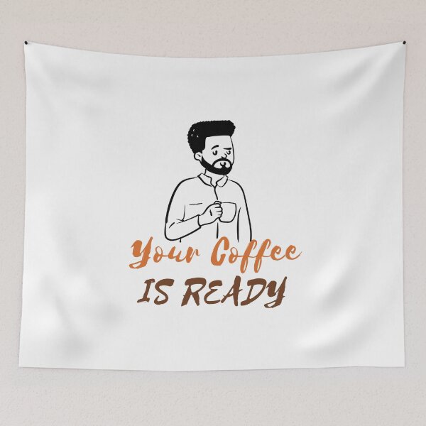 Item preview, YOUR COFFEE IS READY designed and sold by RedFlamenco.
