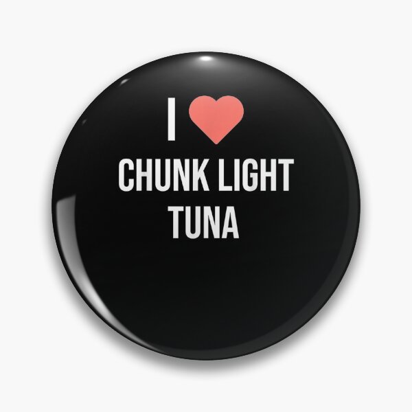 Item preview, Funny Sayings Quotes I Love Chunk Light Tuna Tuna Fish  designed and sold by manidala.
