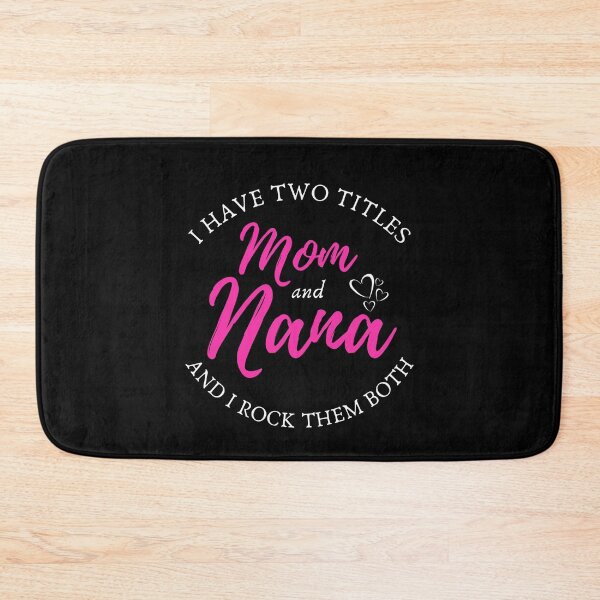 Item preview, I Have Two Titles Mom And Nana And I Rock Them Both designed and sold by anassrida.