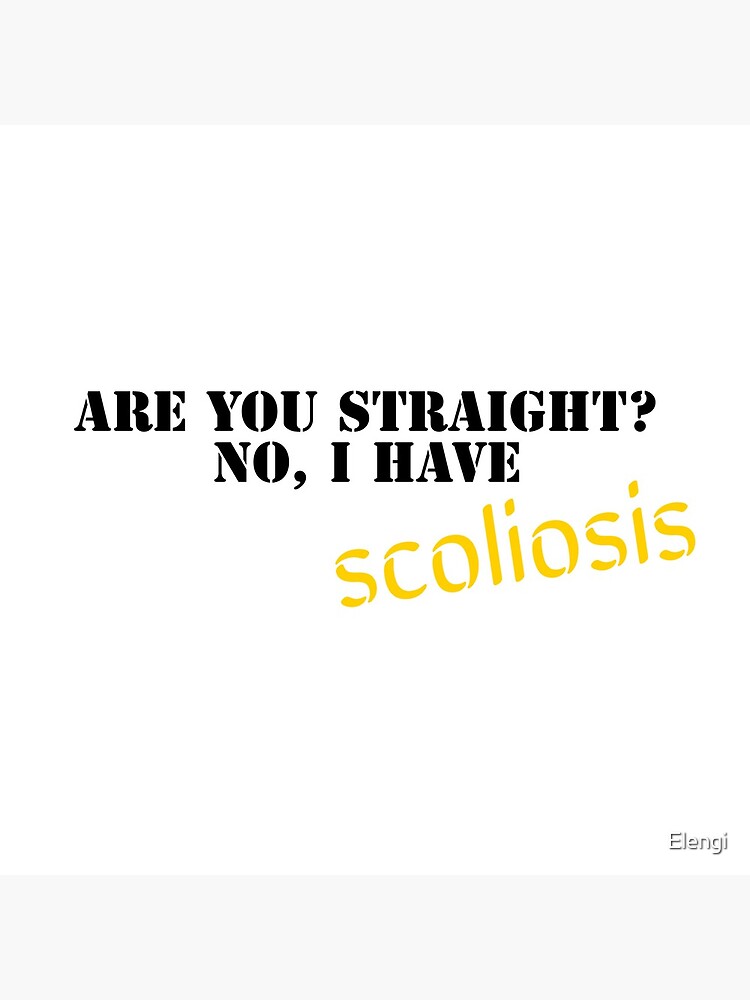 Are you straight? No, I have scoliosis pun Throw Pillow for Sale by  snazzyseagull