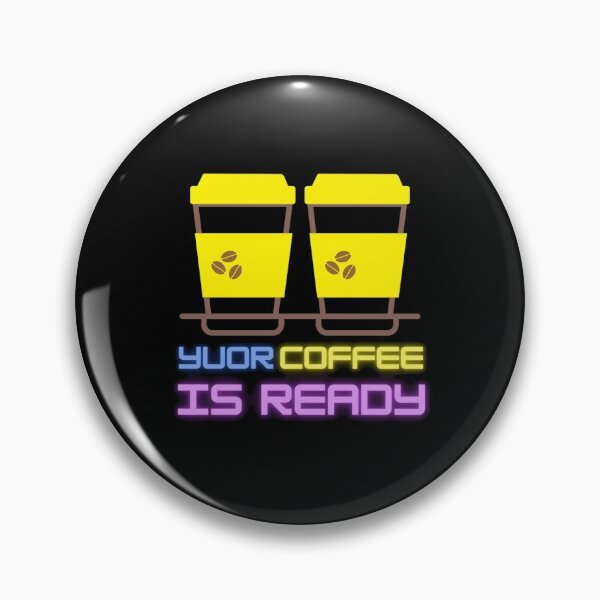 Item preview, YOUR COFFEE IS READY designed and sold by RedFlamenco.