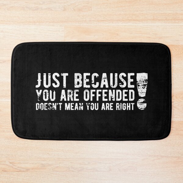 Item preview, Just because you are offended doesn't make you right! designed and sold by CarpenterPhoto.
