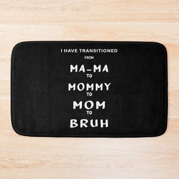Item preview, I have transitioned From Mama To Mommy To Mom To Bruh funny designed and sold by midodesign20.