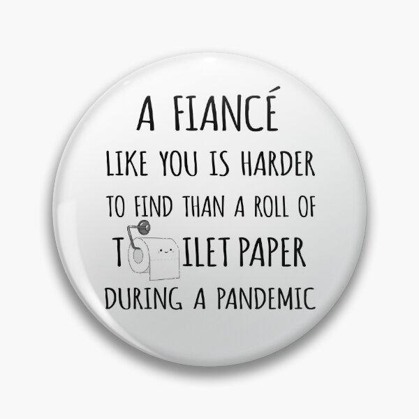 Item preview, A Fiance Like You is Harder to Find than a Roll of Toilet Paper During a Pandemic designed and sold by niftyhub.