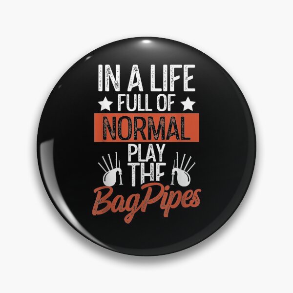 Item preview, In A Life Full Of Normal Play The Bagpipes Scottish  designed and sold by manidala.