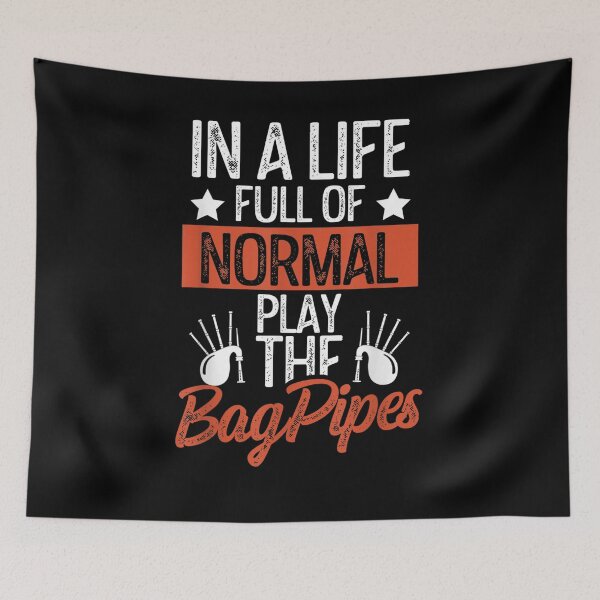 Item preview, In A Life Full Of Normal Play The Bagpipes Scottish  designed and sold by manidala.