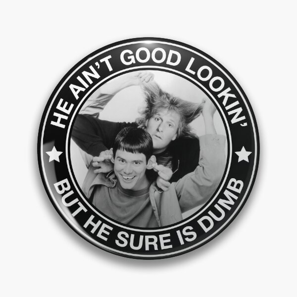 Item preview, Dumb and Dumber - He aint good lookin - but he sure is dumb designed and sold by IfDesignGroup.