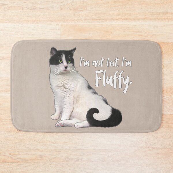Item preview, Kitty Cat says I'm not fat, I'm fluffy designed and sold by auntfluffy.