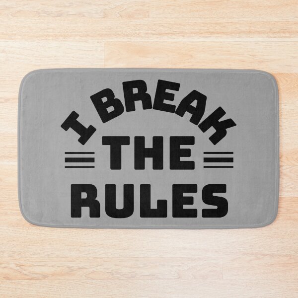 Item preview, I Break The Rules designed and sold by M-Artie.