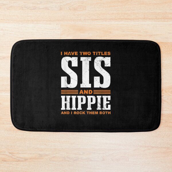 Item preview, I Have Two Titles Sis Hippie Hippy  designed and sold by manidala.