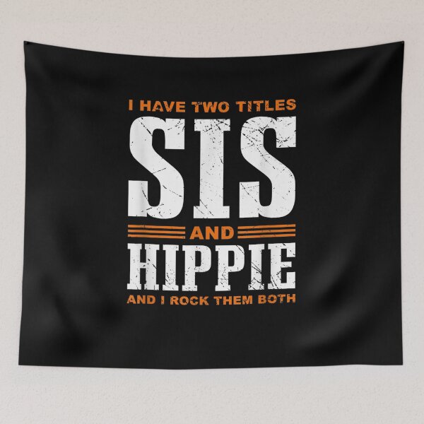 Item preview, I Have Two Titles Sis Hippie Hippy  designed and sold by manidala.