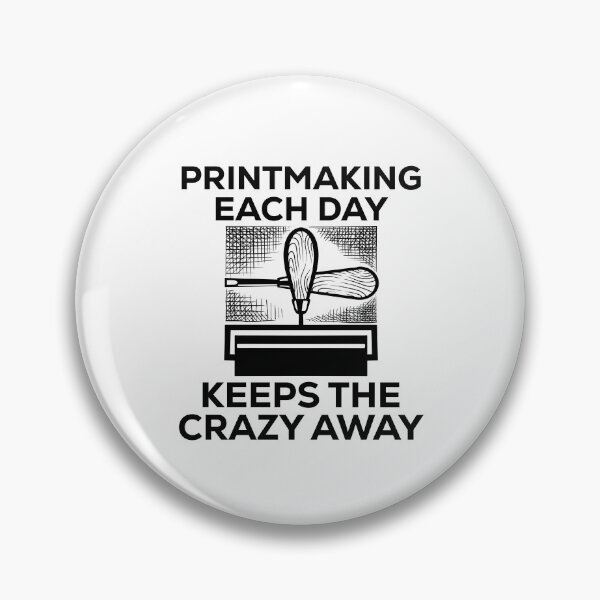 Artikelvorschau, Printmaking Quote - Crazy entworfen und verkauft von HalpinDesign.