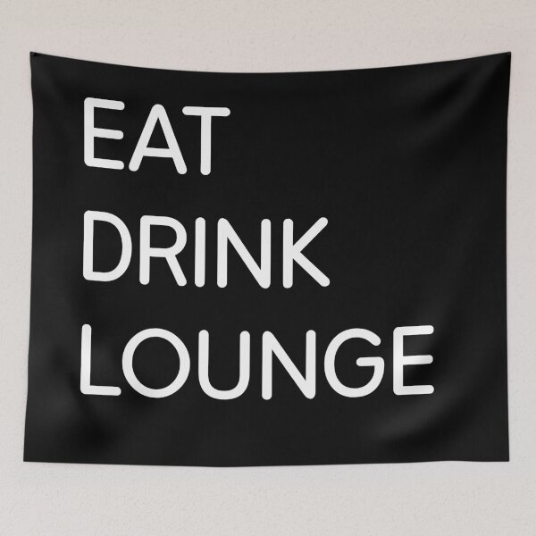 Item preview, Eat, Drink, Lounge.  designed and sold by Rehaaam.