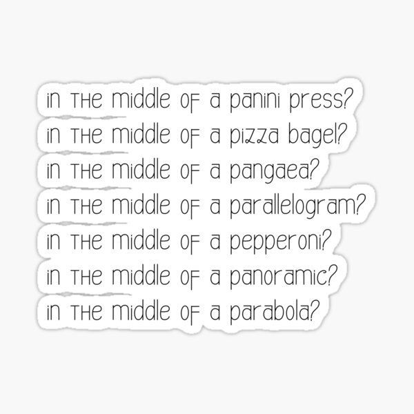 in the middle of a...? Sticker