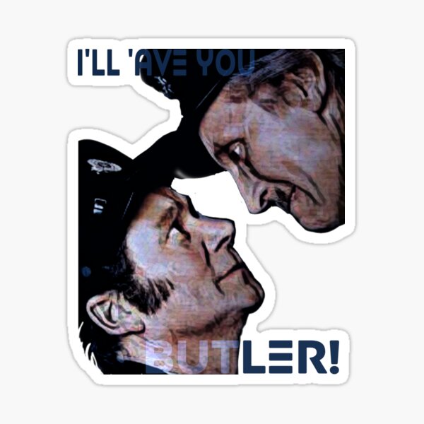 I'll 'Ave You Butler! - Blakey and Butler Sticker