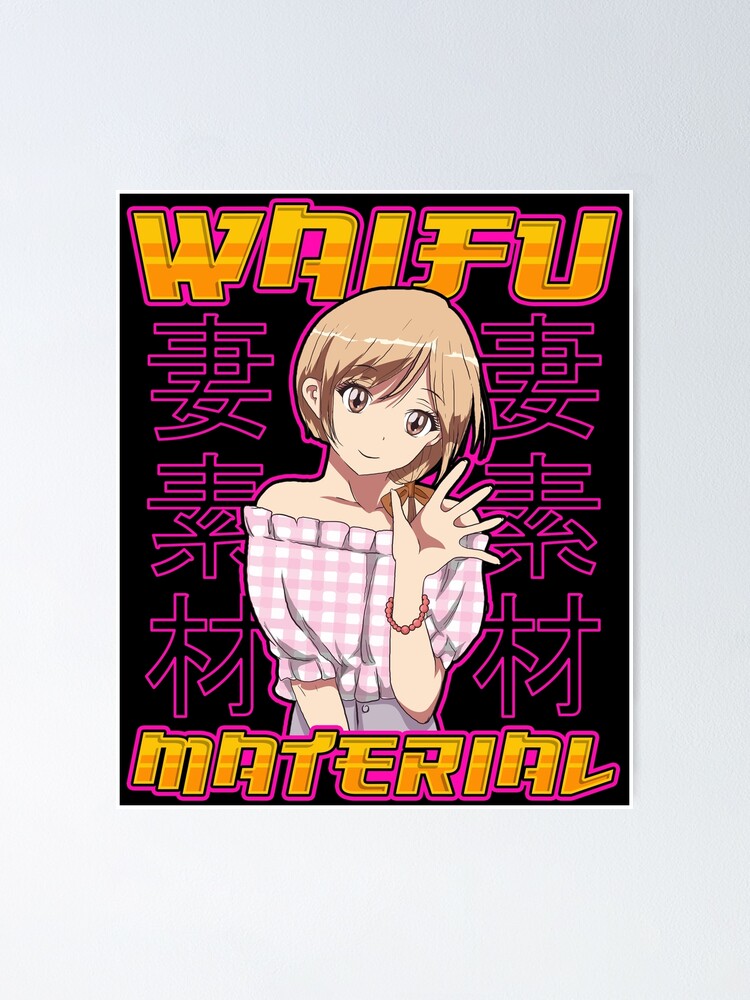 Cute Waifu Material Anime Girl Kawaii Japanese Poster For Sale By Perfectpresents Redbubble 3600