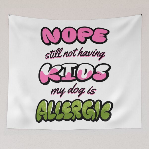 Item preview, Nope Still Not Having Kids My Dog Is Allergic designed and sold by infleims.