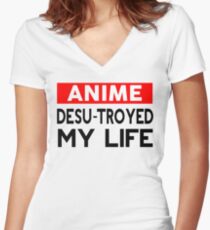 Anime desu-troyed my life Women's Fitted V-Neck T-Shirt