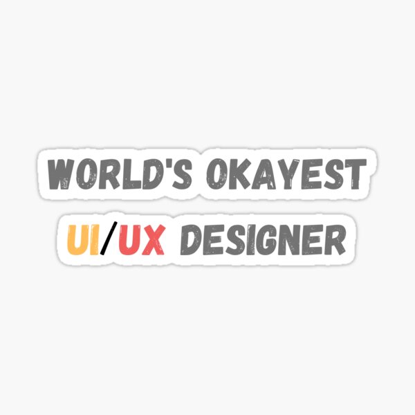 World's Okayest UI/UX Designer Sticker