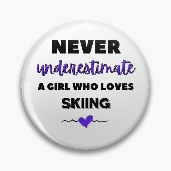Item preview, Never underestimate a girl who loves skiing  designed and sold by TheGreenGoat.