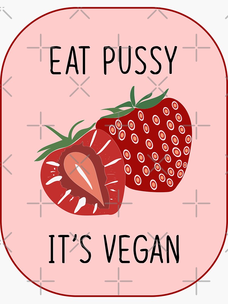 Eat Pussy Its Vegan Sticker For Sale By Valeryescape Redbubble 1977