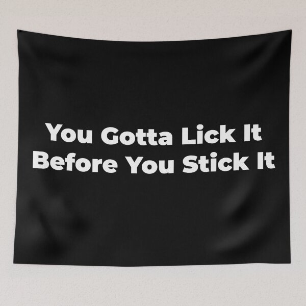 Item preview, You gotta lick it before you stick it designed and sold by Zexten.