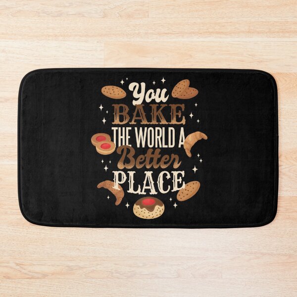 Item preview, You Bake The World A Better Place designed and sold by infleims.